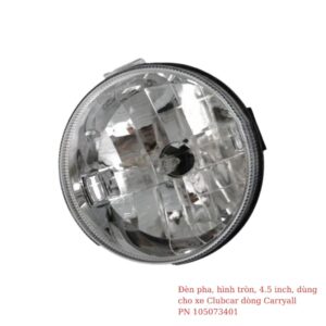 Đèn pha hình tròn 4.5 inch dùng cho xe Club Car dòng Carryall PN 105073401