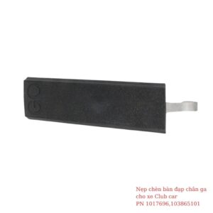 Nẹp chèn bàn đạp chân ga cho xe Club Car PN 1017696